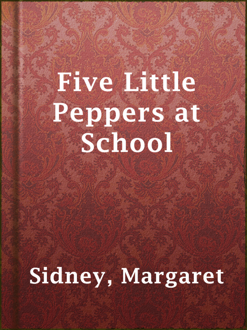 Title details for Five Little Peppers at School by Margaret Sidney - Available